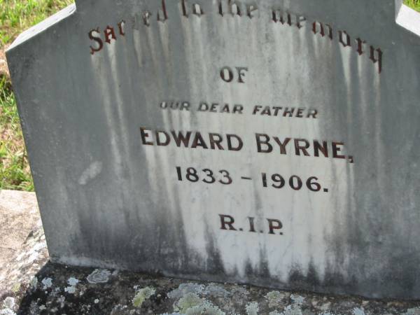 Edward BYRNE, father,  | 1833 - 1906;  | St James Catholic Cemetery, Palen Creek, Beaudesert Shire  | 