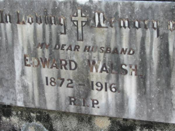 Mary WALSH,  | died 6 Jan 1941 aged 69 years;  | Edward (Ned) WALSH, husband,  | 1872 - 1916;  | St James Catholic Cemetery, Palen Creek, Beaudesert Shire  | 