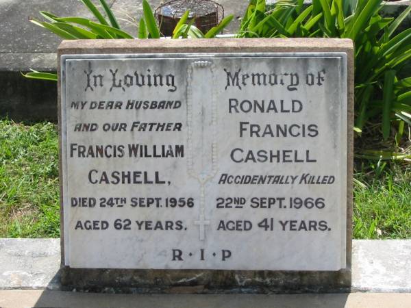 Francis William CASHELL, husband father,  | died 24 Sept 1956 aged 62 years;  | Ronald Francis CASHELL,  | accidentally killed 22 Sept 1966 aged 41 years;  | St James Catholic Cemetery, Palen Creek, Beaudesert Shire  | 