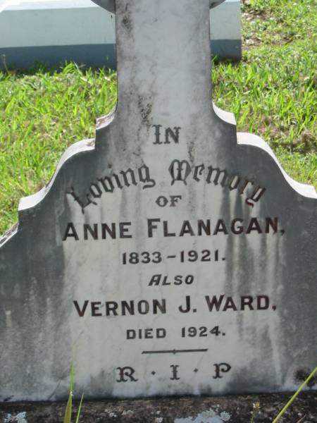 Anne FLANAGAN,  | 1833 - 1921;  | Vernon J. WARD,  | died 1924;  | St James Catholic Cemetery, Palen Creek, Beaudesert Shire  | 