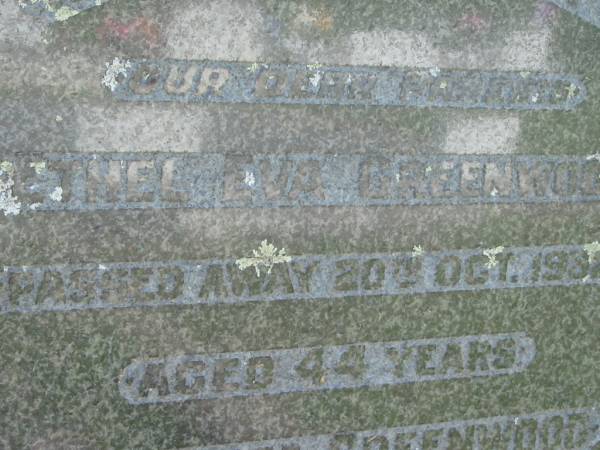 parents;  | Ethel Eva GREENWOOD,  | died 20 Oct 1982 aged 44 years;  | William GREENWOOD,  | died 25 May 1970 aged 37 years;  | St James Catholic Cemetery, Palen Creek, Beaudesert Shire  | 