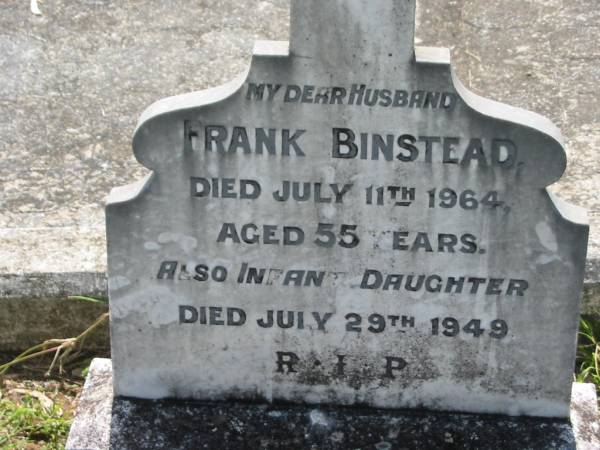 Frank BINSTEAD, husband,  | died 11 July 1964 aged 55 years;  | infant daughter,  | died 29 July 1949;  | St James Catholic Cemetery, Palen Creek, Beaudesert Shire  | 