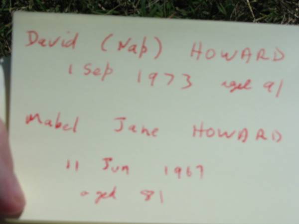 David (Nap) HOWARD, father,  | died 1 Sept 1973 aged 91 years;  | Mabel Jan HOWARD,  | died 11 June 1967 aged 81 years;  | St James Catholic Cemetery, Palen Creek, Beaudesert Shire  | 