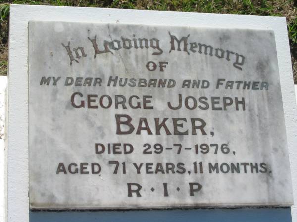 George Joseph BAKER, husband father,  | died 29-7-1976 aged 71 years 11 months;  | St James Catholic Cemetery, Palen Creek, Beaudesert Shire  | 