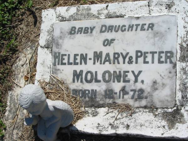 baby daughter of Helen-Mary & Peter MOLONEY,  | born 12-11-72;  | St James Catholic Cemetery, Palen Creek, Beaudesert Shire  | 