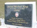 
Jarrad Michael KING, Chubby, 17-1-1997 - 7-11-2001;
Parkhouse Cemetery, Beaudesert
