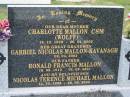 
Charlotte MALLON CSM (WOLFF), 18-12-1909 - 06-04-2002, mother;
Gabriel Nicolas MALLON-KAVANAGH, 06-04-2002, great-grandson;
Ronald Francis MALLON, 19-08-1910 - 05-09-2001, father;
Micolas Terence Michael MALLON, 14-10-1965 - 29-06-2000, son;
Parkhouse Cemetery, Beaudesert
