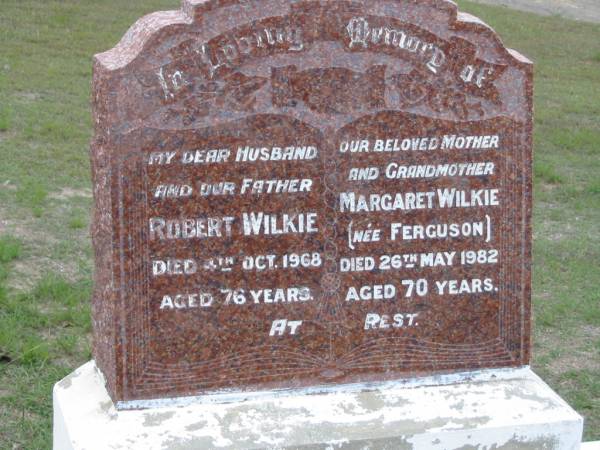 Robert WILKIE, died 4 Oct 1968 aged 76 years, husband father;  | Margaret WILKIE (nee FERGUSON), died 26 May 1982 aged 70 years, mother grandmother;  | Parkhouse Cemetery, Beaudesert  | 