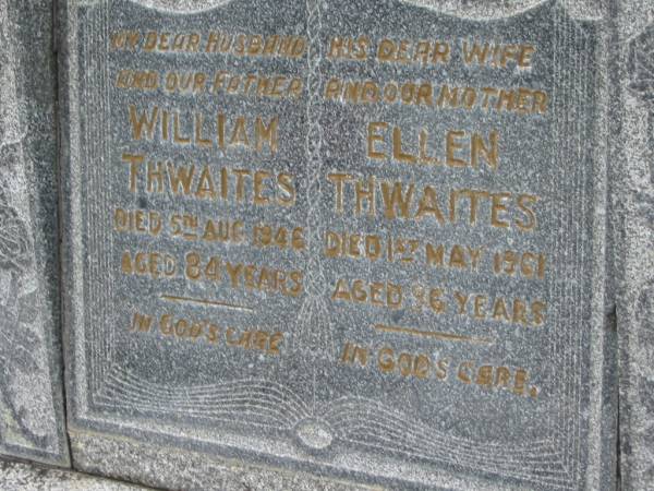 William THWAITES, died 5 Aug 1946 aged 84 years, husband father;  | Ellen THWAITES, died 1 May 1961 aged 96 years, wife mother;  | Parkhouse Cemetery, Beaudesert  | 