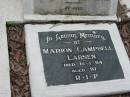 
Marion MEIKLE; 28 Nov 1934; aged 65;
Marion Campbell LARSEN; 14 Jan 1994; aged 97;
Peachester Cemetery, Caloundra City
