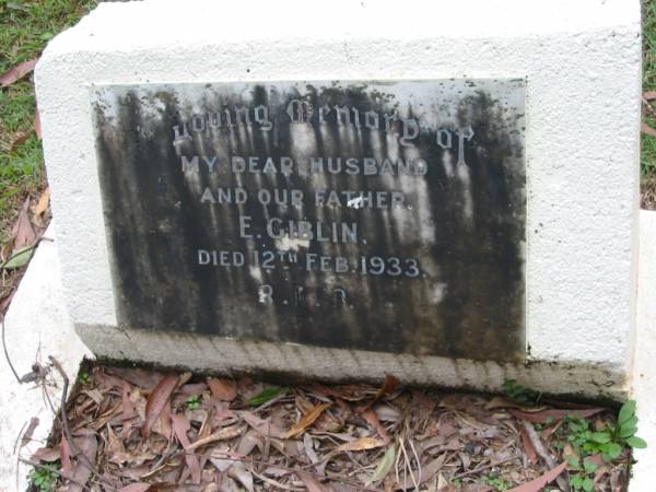 E. GIBLIN, died 12 Feb 1933, husband father;  | Peachester Cemetery, Caloundra City  | 