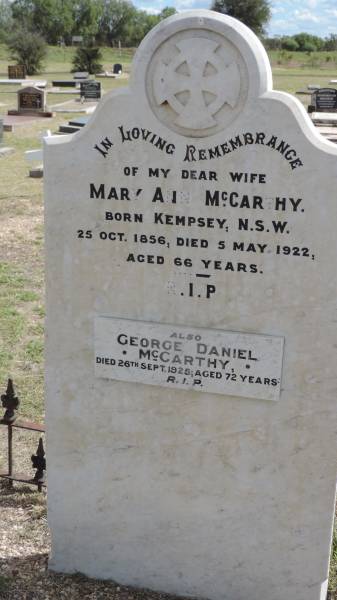 Mary Ann McCARTHY  | b: 25 Oct 1856 Kempsey NSW  | d: 5 May 1922 aged 66  |   | George Daniel McCARTHY  | d: 26 Sep 1925 aged 72  |   | Peak Downs Memorial Cemetery / Capella Cemetery  | 