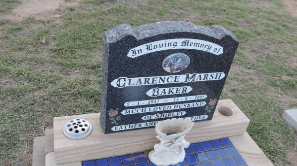 Clarence Marsh BAKER  | b: 5 Jan 1917  | d: 25 Aug 2005  | husband of Shirley  |   | Peak Downs Memorial Cemetery / Capella Cemetery  | 