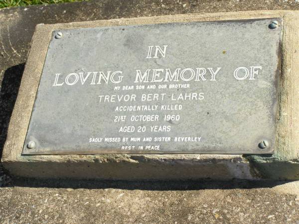 Trevor Bert LAHRS,  | son brother,  | accidentally killed 21 Oct 1960 aged 20 years,  | missed by mum & sister Beverley;  | Pimpama Island cemetery, Gold Coast  | 