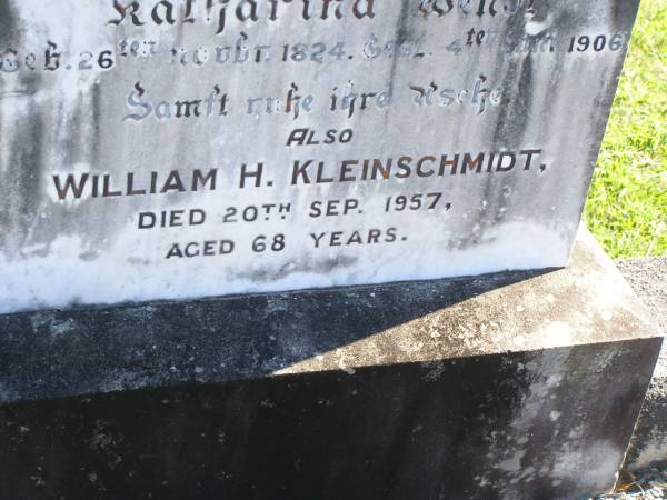 Elizabeth Dorothea KLEINSCHMIDT,  | born 16 Oct 1860,  | died 16 March 1881;  | Katharina Wendt,  | mother,  | born 26 Nov 1824,  | died 4 Jan? 1906;  | William H. KLEINSCHMIDT,  | died 20 Sept 1957 aged 68 years;  | Pimpama Island cemetery, Gold Coast  | 