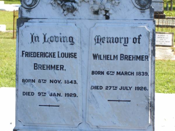 Friedericke Louise BREHMER,  | born 8 Nov 1843,  | died 9 Jan 1929;  | Wilhelm BREHMER,  | born 6 March 1839,  | died 27 July 1926;  | Pimpama Island cemetery, Gold Coast  | 