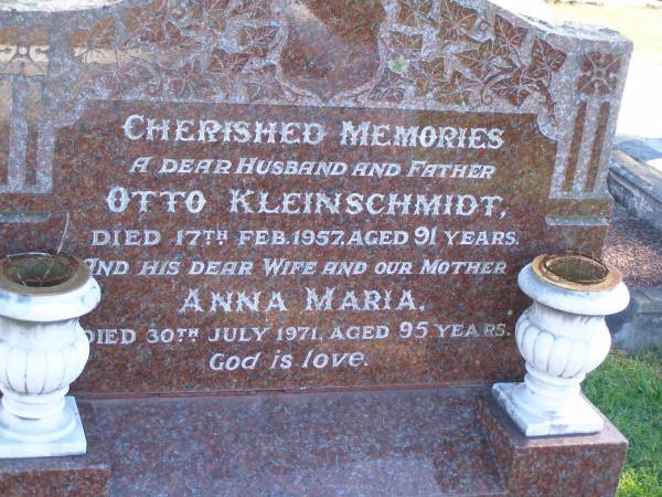 Otto KLEINSCHMIDT,  | husband father,  | died 17 Feb 1957 aged 91 years;  | Anna Maria,  | wife mother,  | died 30 July 1971 aged 95 years;  | Pimpama Island cemetery, Gold Coast  | 