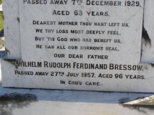 Martha Magdalene BRESSOW,  | wife mother  | died 7 Dec 1929 aged 63 years;  | Wilhelm Rudolph Ferdinand BRESSOW,  | father,  | died 27 July 1957 aged 96 years;  | Pimpama Island cemetery, Gold Coast  | 