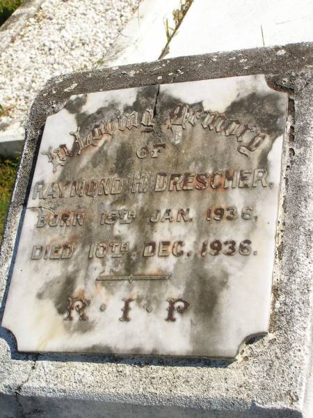 Raymond H. DRESCHER,  | born 15 Jan 1936,  | died 10 Dec 1936;  | Pimpama Island cemetery, Gold Coast  | 