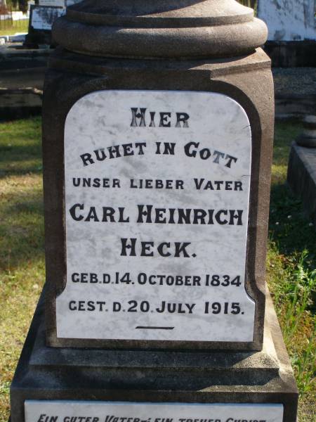Carl Heinrich HECK,  | father,  | born 14 Oct 1834,  | died 20 July 1915;  | Pimpama Island cemetery, Gold Coast  | 