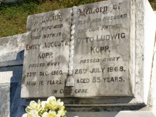 Emily Auguste KOPP,  | wife mother,  | died 23 Dec 1960 aged 78 years;  | Otto Ludwig KOPP,  | husband father,  | died 28 July 1968 aged 85 years;  | Pimpama Island cemetery, Gold Coast  | 