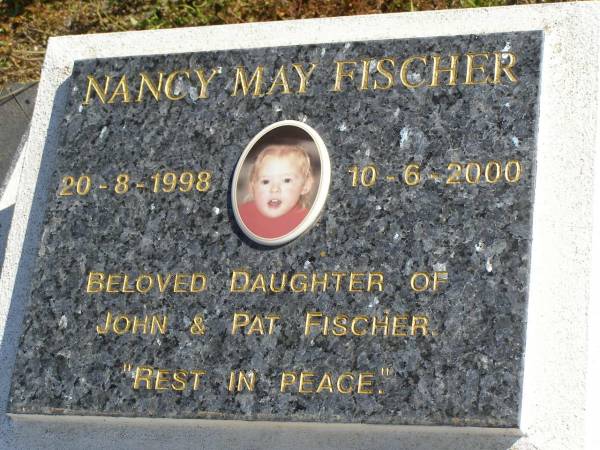 Nancy May FISCHER,  | 20-8-1998 - 10-6-2000,  | daughter of John & Pat FISCHER;  | Pimpama Island cemetery, Gold Coast  | 