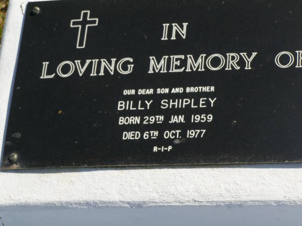 Billy SHIPLEY,  | son brother,  | born 29 Jan 1959,  | died 6 Oct 1977;  | Pimpama Island cemetery, Gold Coast  | 