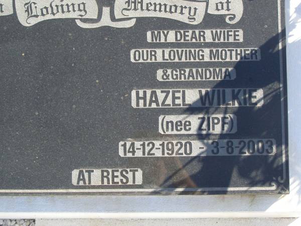 Hazel WILKIE (nee ZIPF),  | wife mother grandma,  | 14-12-1920 - 3-8-2003;  | Pimpama Island cemetery, Gold Coast  | 