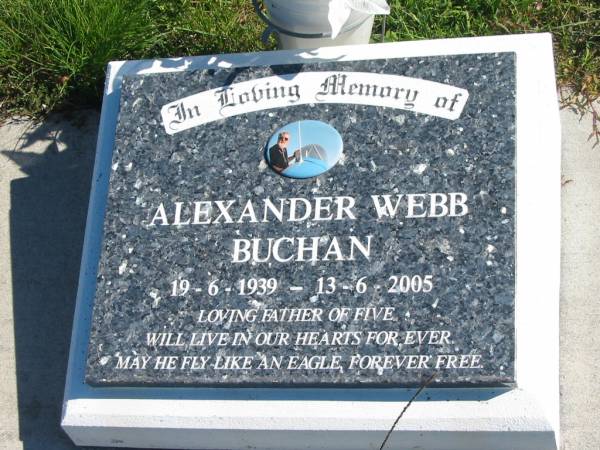 Alexander Webb BUCHAN,  | 19-6-1939 - 13-6-2005,  | father of five;  | Pimpama Island cemetery, Gold Coast  | 