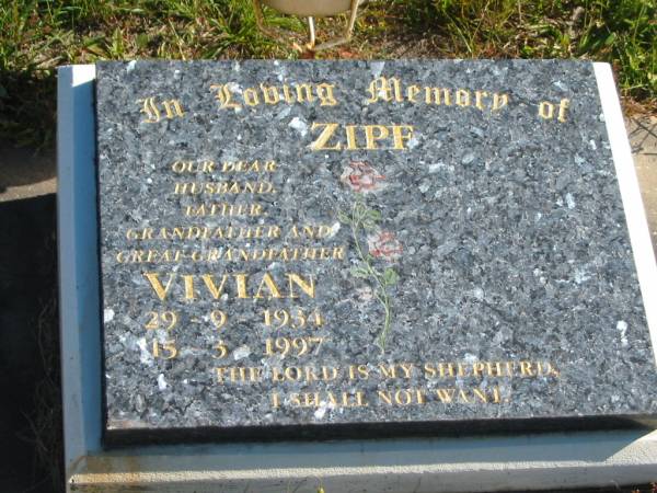 Vivian ZIPF,  | husband father grandfather great-grandfather,  | 29-9-1934 - 15-3-1997;  | Pimpama Island cemetery, Gold Coast  | 