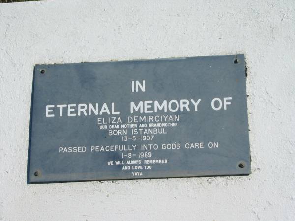 Eliza DEMIRCIYAN,  | mother grandmother,  | born Istanbul 13-5-1907,  | died 1-8-1989;  | Pimpama Island cemetery, Gold Coast  | 
