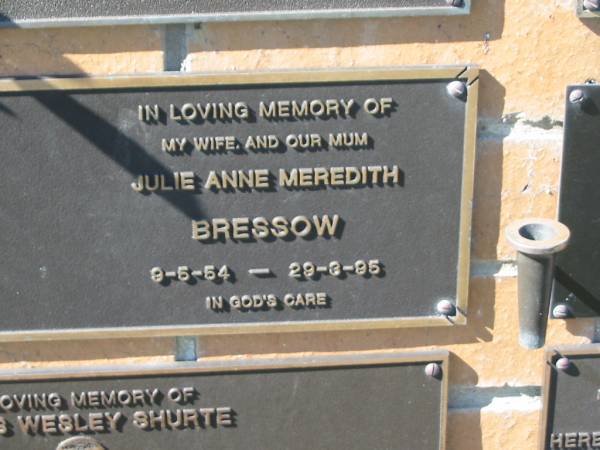 Julie Anne Meredith BRESSOW,  | wife mum,  | 9-5-54 - 29-3-95;  | Pimpama Island cemetery, Gold Coast  | 