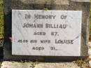 
Johann BILLIAU,
aged 67 years;
Louise,
wife,
aged 91 years;
Pimpama Island cemetery, Gold Coast
