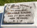 
Johanna KROPP,
wife,
died 11 Sept 1972 aged 70 years;
Pimpama Island cemetery, Gold Coast
