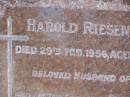 
Harold RIESENWEBER,
died 29 Feb 1956 aged 49 years,
husband of Vera,
father of Gwen & Laurel;
Pimpama Island cemetery, Gold Coast
