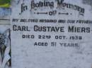 
Carl Gustav MIERS,
husband father,
died 22 Oct 1938 aged 51 years;
Pimpama Island cemetery, Gold Coast
