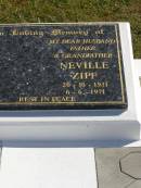 
Neville ZIPF,
husband father grandfather,
20-10-1931 - 6-6-1971;
Pimpama Island cemetery, Gold Coast
