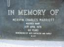 
Mervyn Charles MARRIOTT,
died 15 April 1978 aged 68 years,
remembered by wife Kathleen & family;
Pimpama Island cemetery, Gold Coast
