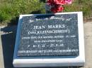 
Jean MARKS (nee KLEINSCHMIDT),
wife mother mother-in-law nana;
14-5-22 - 27-9-05;
Pimpama Island cemetery, Gold Coast
