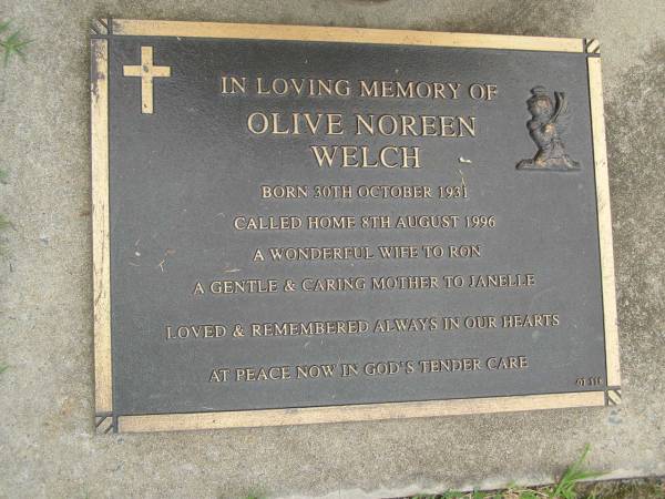 Olive Noreen WELCH,  | born 30 Oct 1931,  | died 8 Aug 1996,  | wife of Ron,  | mother of Janelle;  | Pimpama Uniting cemetery, Gold Coast  | 