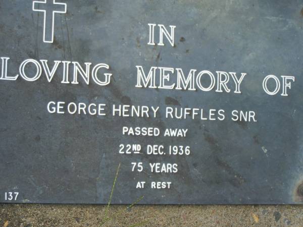 George Henry RUFFLES snr,  | died 22 Dec 1936 aged 75 years;  | Pimpama Uniting cemetery, Gold Coast  | 