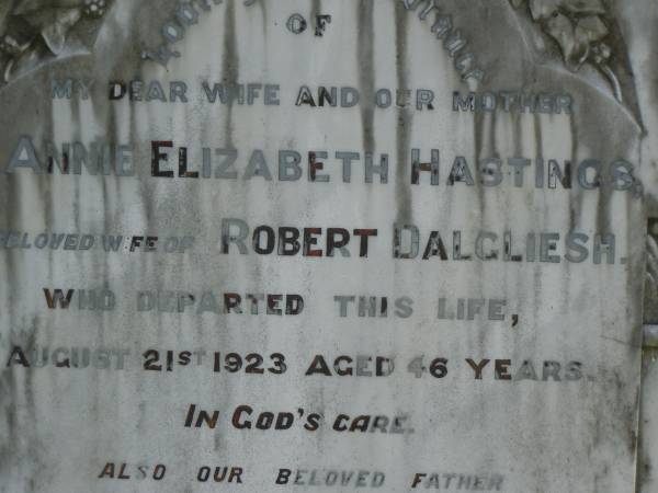 Annie Elizabeth Hastings,  | wife of Robert DALGLIESH,  | mother,  | died 21 Aug 1923 aged 46 years;  | Robert Gill DALGLIESH,  | died 26 Dec 1935;  | Pimpama Uniting cemetery, Gold Coast  | 