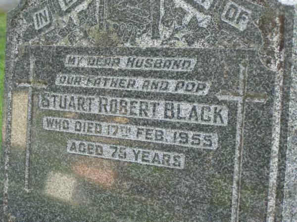 Stuart Robert BLACK,  | husband father pop,  | died 17 Feb 1955 aged 75 years;  | Pimpama Uniting cemetery, Gold Coast  | 