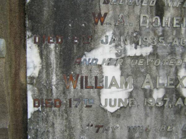 Eliza Ellen,  | wife of W.A. DOHERTY,  | died 9 Jan 1935 aged 60 years;  | William Alexander,  | husband,  | died 17 June 1957 aged 95 years;  | Pimpama Uniting cemetery, Gold Coast  | 