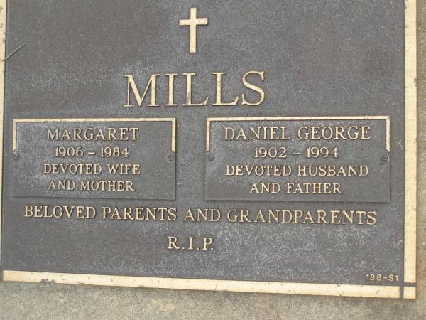 Margaret MILLS,  | 1906 - 1984,  | wife mother;  | Daniel George MILLS,  | 1902 - 1994,  | husband father;  | parents grandparents;  | Pimpama Uniting cemetery, Gold Coast  | 