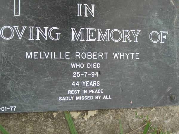 Melville Robert WHYTE,  | died 25-7-94 aged 44 years;  | Pimpama Uniting cemetery, Gold Coast  | 