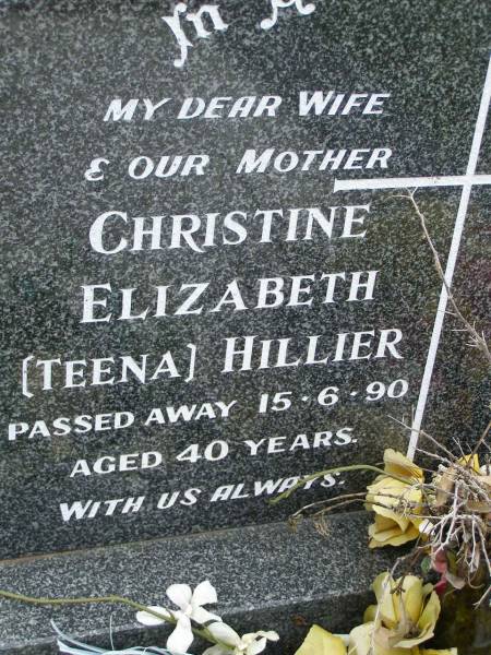 Christine Elizabeth (Teena) HILLIER,  | wife mother,  | died 15-6-90 aged 40 years;  | Pimpama Uniting cemetery, Gold Coast  | 