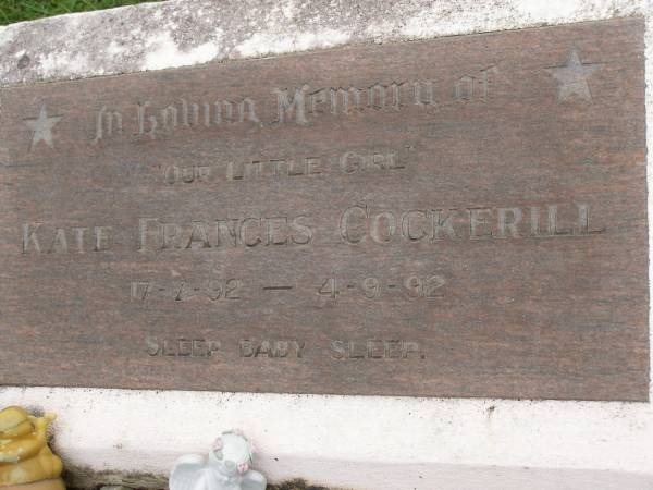 Kate Frances COCKERILL,  | 17-7-92 - 4-9-92;  | Pimpama Uniting cemetery, Gold Coast  | 
