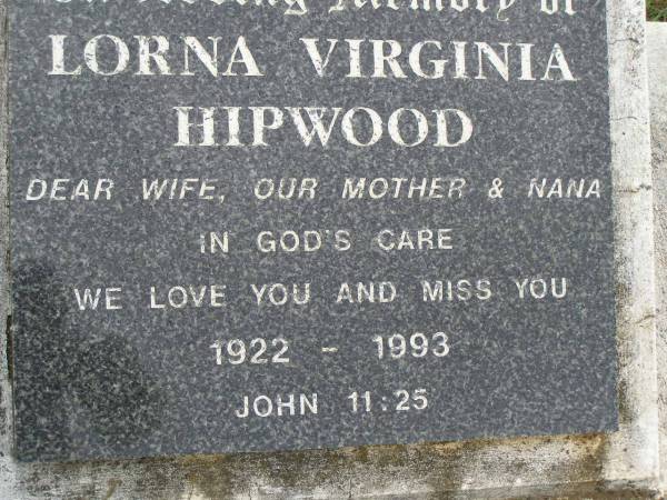 Sydney Francis David HIPWOOD,  | husband father pop,  | 1915 - 1992;  | Lorna Virginia HIPWOOD,  | wife mother nana,  | 1922 - 1993;  | Pimpama Uniting cemetery, Gold Coast  | 