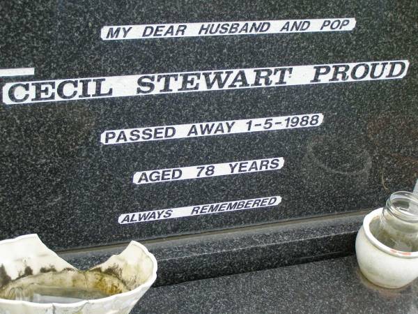 Cecil Stewart PROUD,  | husband pop,  | died 1-5-1988 aged 78 years;  | Pimpama Uniting cemetery, Gold Coast  | 